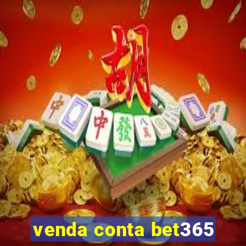 venda conta bet365